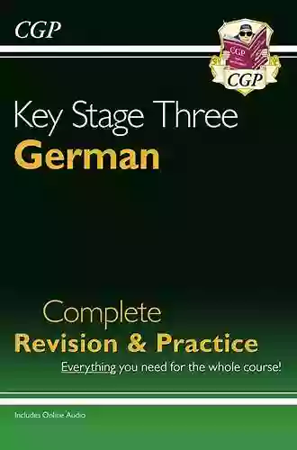 KS3 German Complete Revision Practice With Free Online Audio (CGP KS3 Languages)