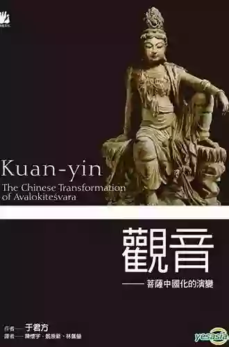 Kuan Yin: The Chinese Transformation Of Avalokitesvara