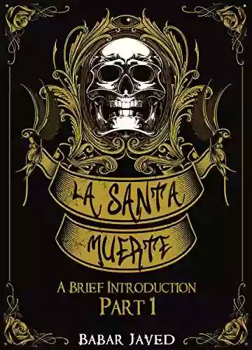 La Santa Muerte: A Brief Introduction