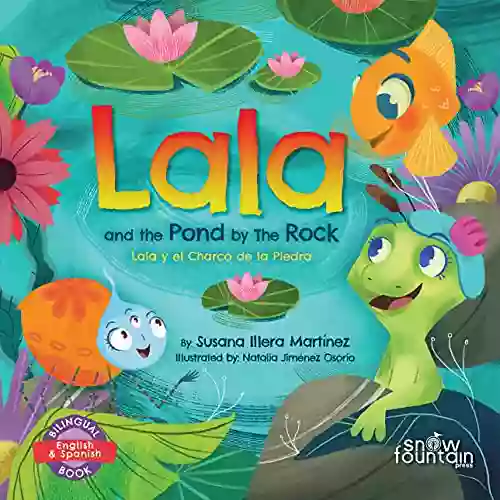 Lala And The Pond By The Rock: Lala Y El Charco De La Piedra (Lala The Lizard / Lala La Lagartija 2)