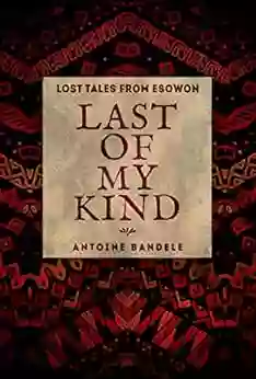 Last Of My Kind: An Esowon Story (Lost Tales From Esowon 1)