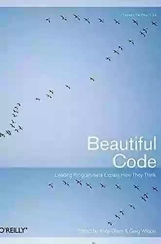 Beautiful Code: Leading Programmers Explain How They Think (Theory In Practice (O Reilly))