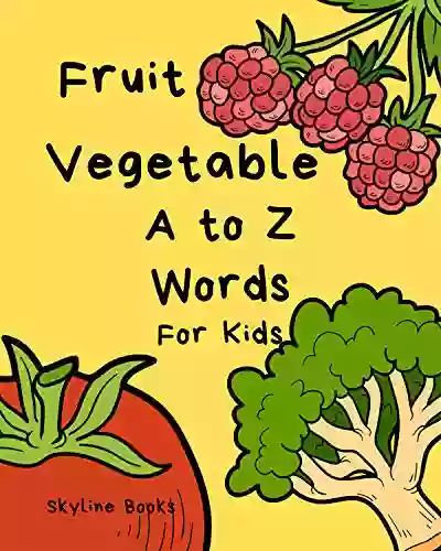 Vegetable Fruit A To Z Words For Kids: Letter Alphabet E Early Learning Age 1 3 Easy Funny Cute Practice Activity Game (Beginner 1)