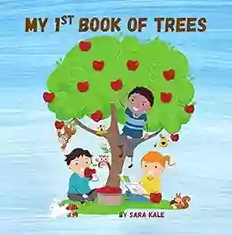 My First Of Trees: Learn All About Trees (For Toddlers And Kids Ages 3 5 Years)