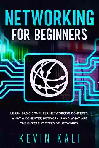 Networking For Beginners: Learn Basic Computer Networking Concepts What A Computer Network Is And What Are The Different Types Of Networks