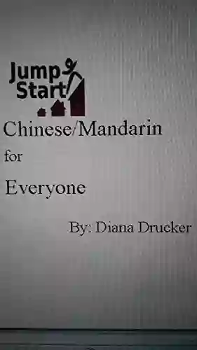 Jump Start Chinese/Mandarin For Everyone: Instant Chinese/Mandarin For Everyone