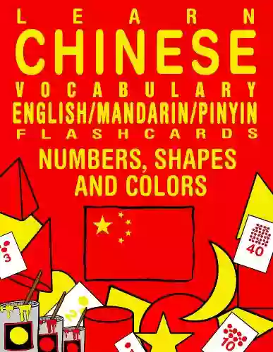 Learn Chinese Vocabulary Numbers Shapes And Colors English/Mandarin Chinese (FLASHCARD EBOOKS)