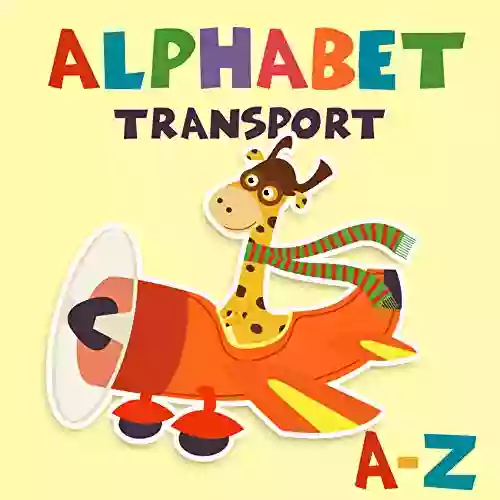 A Z Alphabet Transport: Learning Activity For English Alphabet (A Z) With Vehicle Vocabulary Such As Airplanes Cars Ships Etc (A Z Alphabet Learning Activity 1)