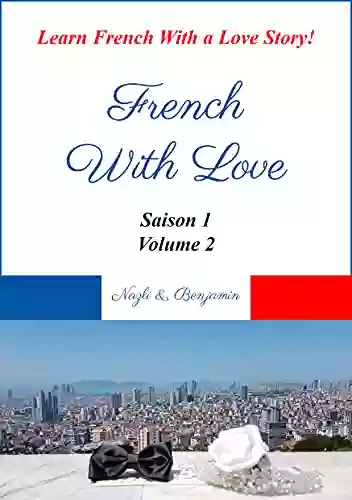 French With Love Saison 1 Volume 2: Learn French With A Love Story (French With Love Saison 1 Series)