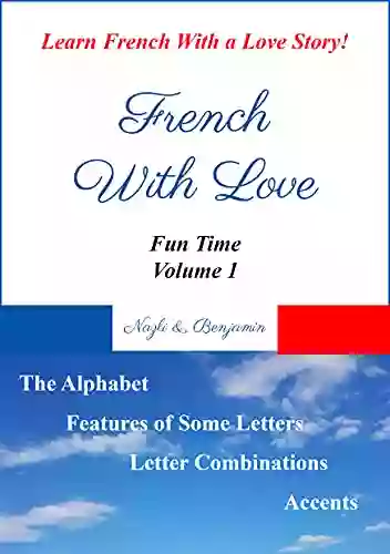 French With Love Fun Time Volume 1: Basics Of French Language