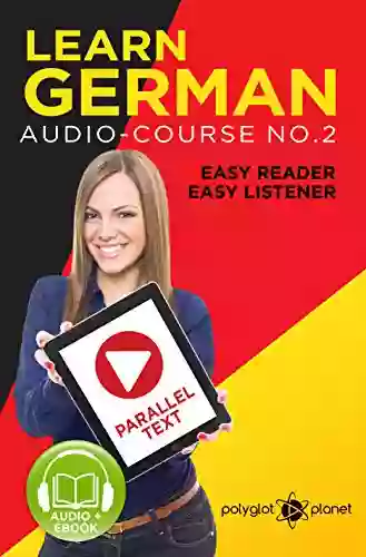 Learn German Easy Reader Easy Listener Parallel Text: Audio Course No 2 (English German) (Learn German Easy Reader Easy Listener Easy Learning)