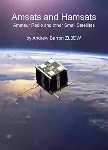 Amsats And Hamsats: Amateur Radio And Other Small Satellites