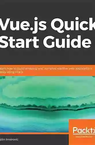 Learning Vue Js 2: Learn How To Build Amazing And Complex Reactive Web Applications Easily With Vue Js: Learn How To Build Amazing Reactive Web Applications Easily With Vue Js