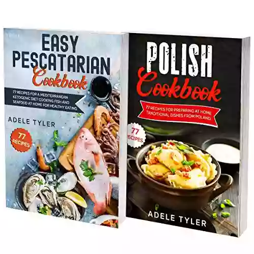 Easy Pescatarian Cookbook And Polish Recipes: 2 In 1: Learn How To Cook Homemade Fish Seafood And Dishes From Poland