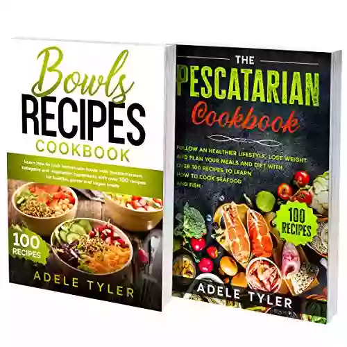 Pescatarian Bowls Cookbook: 2 In 1: Learn How To Cook Poke Bowls At Home With Over 200 Recipes For Preparing Fish Seafood And Mediterranean Bowls