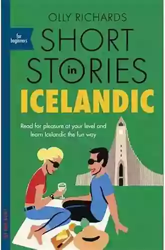 Short Stories in Icelandic for Beginners: Read for pleasure at your level expand your vocabulary and learn Icelandic the fun way (Foreign Language Graded Reader Series)