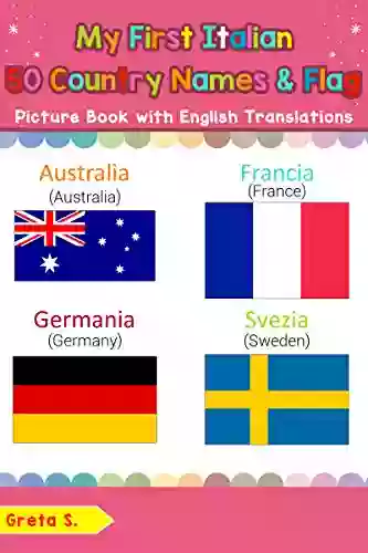 My First Italian 50 Country Names Flags Picture With English Translations: Bilingual Early Learning Easy Teaching Italian For Kids (Teach For Children Vol 18) (Italian Edition)