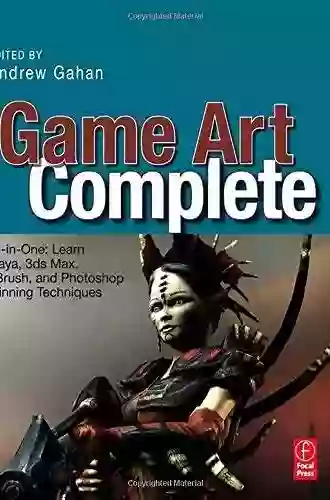 Game Art Complete: All in One: Learn Maya 3ds Max ZBrush and Photoshop Winning Techniques