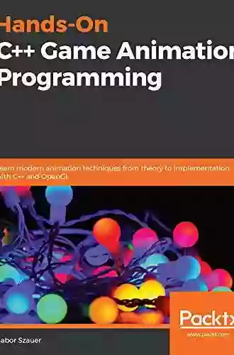 Hands On C++ Game Animation Programming: Learn Modern Animation Techniques From Theory To Implementation With C++ And OpenGL