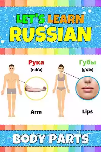 Let S Learn Russian: Body Parts: My Russian Words Picture With English Translations Transcription Bilingual English/Russian For Kids Early Learning Russian Letters And Russian Words