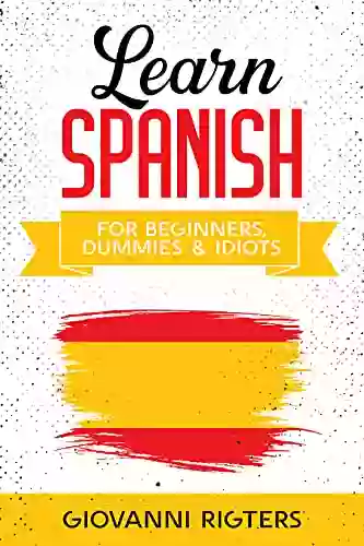 Learn Spanish For Beginners Dummies Idiots