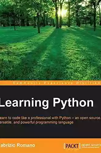 Learning Python: Learn To Code Like A Professional With Python An Open Source Versatile And Powerful Programming Language