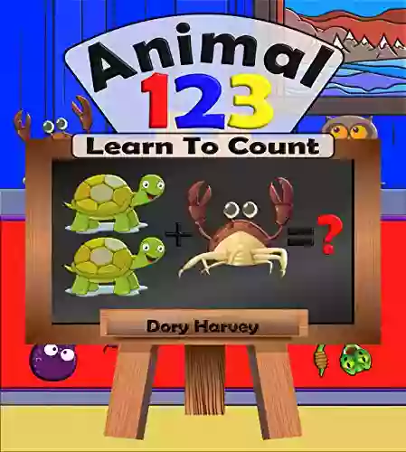 Animal 123: Learn To Count With These Fun Animal Illustrations Ideal For Children In Kindergarten Toddlers And Kids Ages 3 5