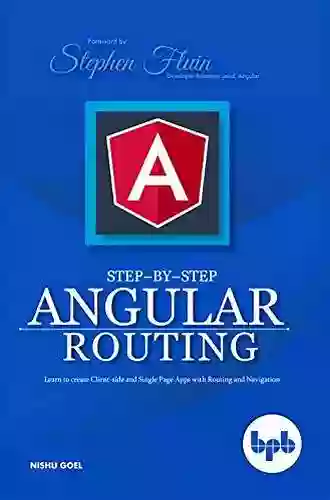 Step By Step Angular Routing: Learn To Create Client Side And Single Page Apps With Routing And Navigation (English Edition)