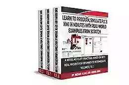 Learn to Program Simulate PLC HMI in Minutes with Real World Examples from Scratch A No BS No Fluff Practical Hands on Project for Beginner to Intermediate: An Industrial Automation Tech Guide