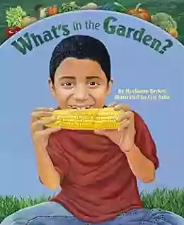 What s in the Garden?: Learn Where Food Comes From (Part Cookbook Part Gardening for Kids)