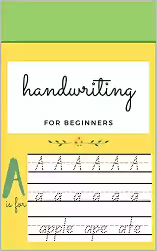 Handwriting For Beginners : Learn The Alphabet For Kids Aged Between 2 4