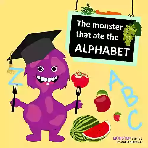 The Monster That Ate The ALPHABET: Learning ABC S Alphabet A To Z Fruits Vegetables Rhymes Ages 2 7 For Toddlers Preschool Kindergarten Kids (Monster 1)