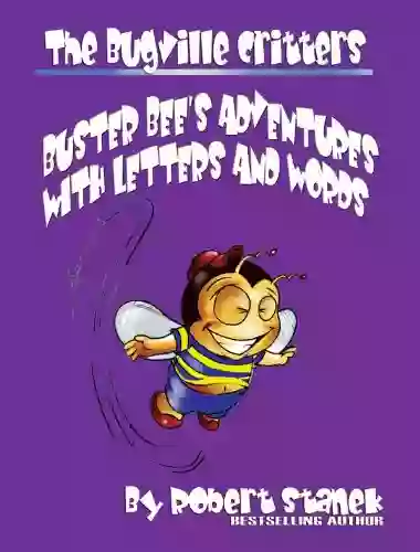 Buster Bee S Adventures With Letters And Words: Learning Adventure Series) (Bugville Critters 37)