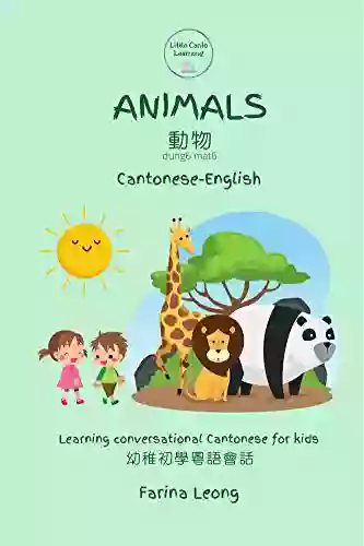 Animals In Cantonese English: Learning Conversational Cantonese For Kids (Little Canto Learning)