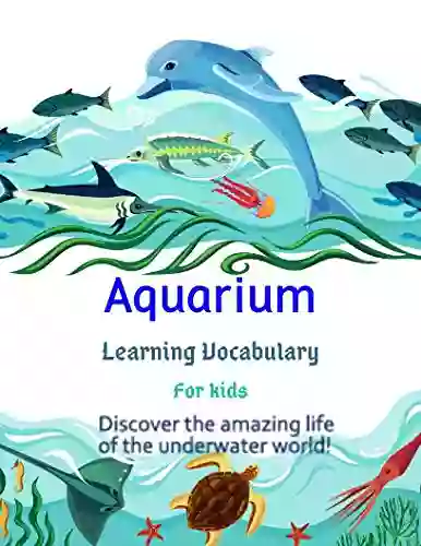 The Vocabulary Flashcards Of Aquarium For Kids: Learning Skill Development For Kid And Preschool It Enhances Concentration And Imagination With Cute Picture More Than 30 Pics