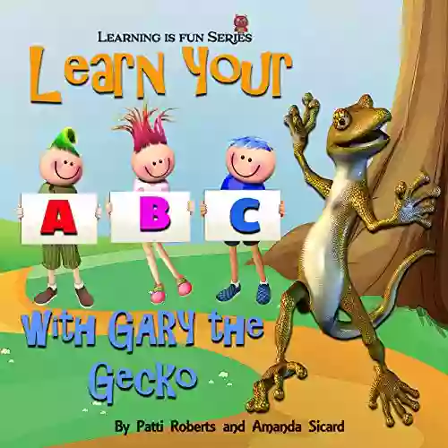 ABC With Gary The Gecko: Learning The Alphabet Is As Easy As A B C (Make Learning Fun 1)