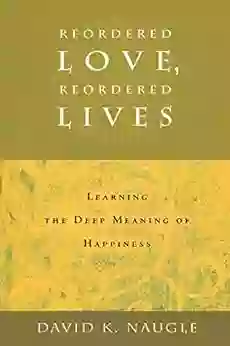 Reordered Love Reordered Lives: Learing The Deep Meaning Of Happiness