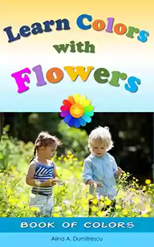 Learn Colors With Flowers: Of Colors (Learning And Educational For Kids 4)