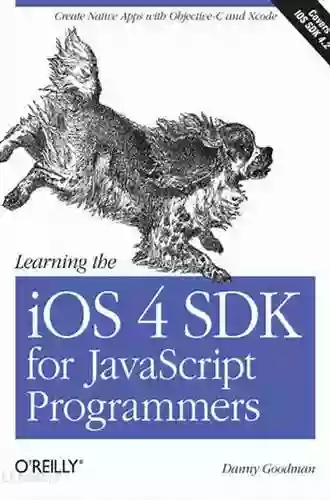 Learning The IOS 4 SDK For JavaScript Programmers: Create Native Apps With Objective C And Xcode