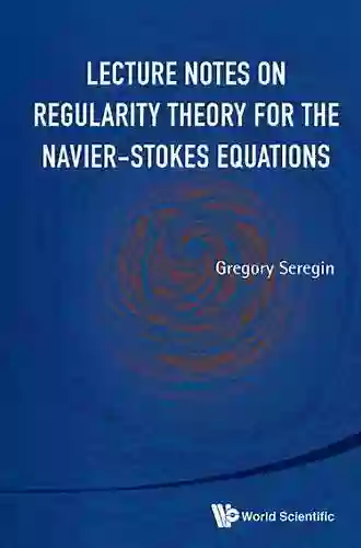 Lecture Notes On Regularity Theory For The Navier Stokes Equations