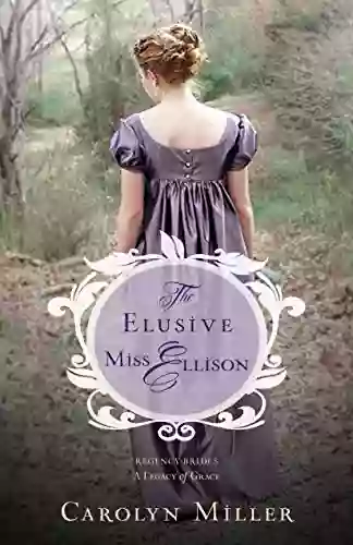 The Elusive Miss Ellison (Regency Brides: A Legacy Of Grace 1)