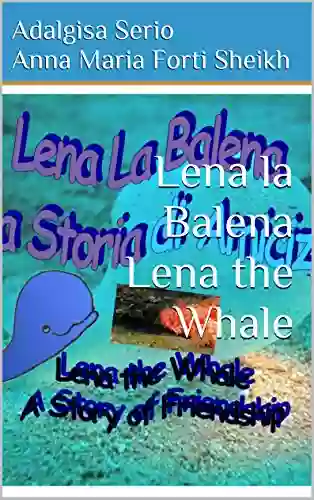 Lena La Balena Lena The Whale: Una Storia Di Amicizia A Story Of Friendship