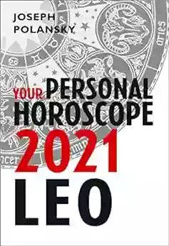 Leo 2021: Your Personal Horoscope Joseph Polansky