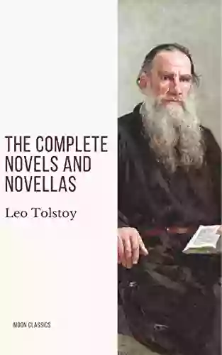 Leo Tolstoy: The Complete Novels And Novellas