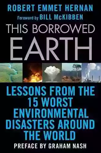 This Borrowed Earth: Lessons From The Fifteen Worst Environmental Disasters Around The World (MacSci)