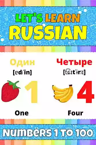 Let S Learn Russian: Numbers 1 To 100: My Russian Words Picture With English Translations Transcription Bilingual English/Russian For Kids Early Learning Russian Letters And Russian Words