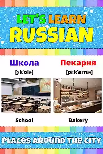 Let S Learn Russian: Places Around The City: My Russian Words Picture With English Translations Transcription Bilingual English/Russian For Kids Early Learning Russian Words And Letters