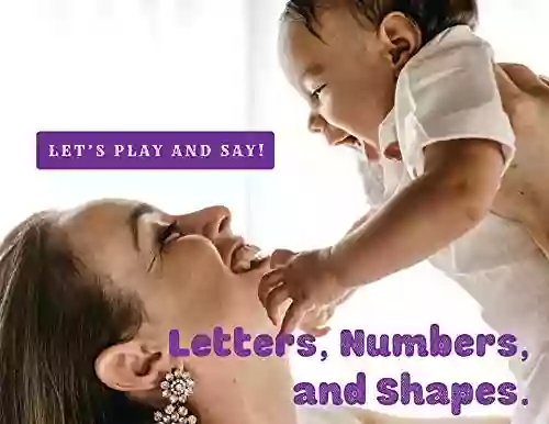 Let S Play And Say Letters Numbers Shapes : 3 Creative Stories For Kids (Reading Rocks 9)