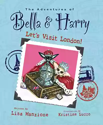 Let S Visit London : Adventures Of Bella Harry