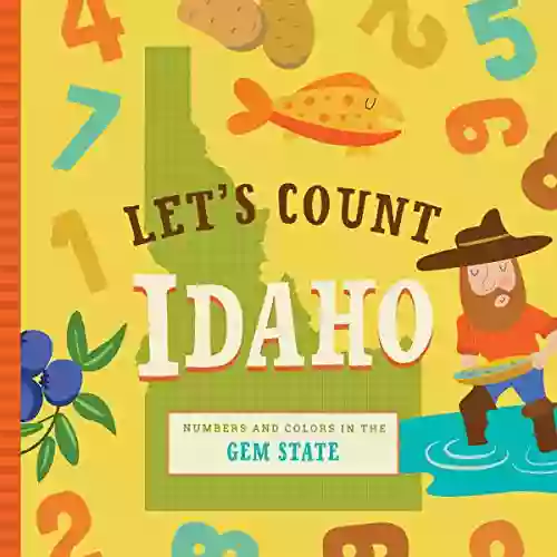 Let S Count Idaho: Numbers And Colors In The Gem State (Let S Count Regional Board Books)